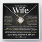 To My Beautiful Wife | Can't Live Without You | Love Knot Necklace - Elliotrose Gifts