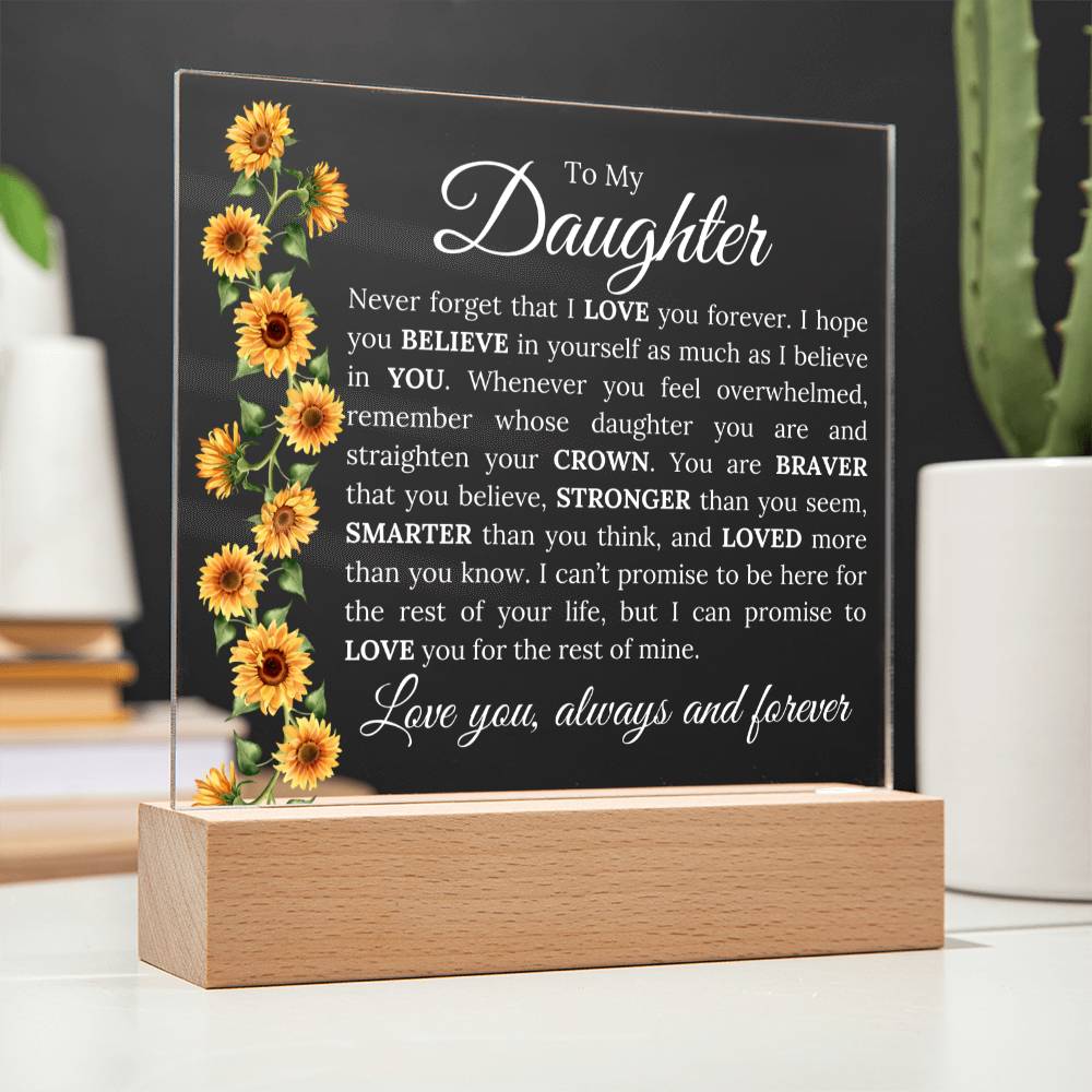 Personalized Daughter Acrylic Plaque - Gift Idea for Daughter from Mom - To My Daughter Never Feel That You Are Alone