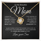 My Beautiful Mom, Loved and Appreciated | Love Knot Necklace - Elliotrose Gifts
