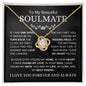 My Beautiful Soulmate | Love You Longer | Love Knot Necklace - Elliotrose Gifts