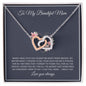To My Beautiful Mom | I Love You | Interlocking Hearts - theelliotrose