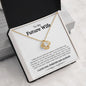To My Future Wife | Love You | Love Knot Necklace - Elliotrose Gifts